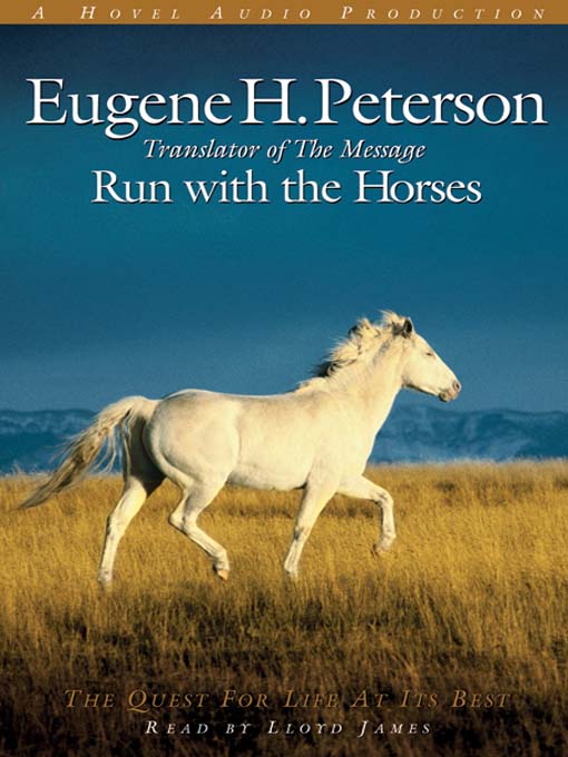 Title details for Run with the Horses by Eugene Peterson - Wait list